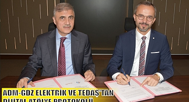ADM-GDZ ELEKTRİK VE TEDAŞ’TAN DİJİTAL ATÖLYE PROTOKOLÜ