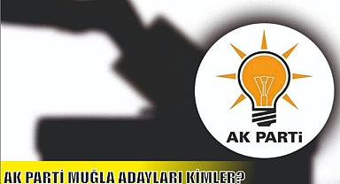 AK PARTİ MUĞLA ADAYLARI KİMLER?