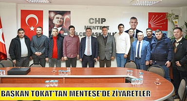 BAŞKAN TOKAT’TAN MENTEŞE’DE ZİYARETLER