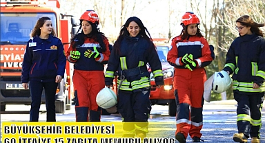 BÜYÜKŞEHİR BELEDİYESİ 60 İTFAİYE 15 ZABITA MEMURU ALIYOR