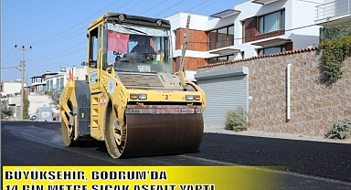 BÜYÜKŞEHİR, BODRUM’DA 14 BİN METRE SICAK ASFALT YAPTI
