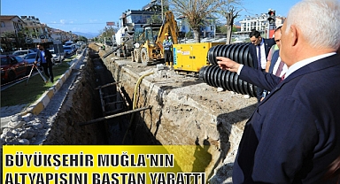 BÜYÜKŞEHİR MUĞLA’NIN ALTYAPISINI BAŞTAN YARATTI