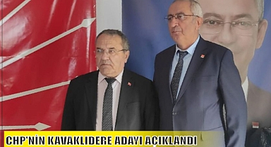 CHP’NİN KAVAKLIDERE ADAYI AÇIKLANDI