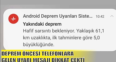 DEPREM ÖNCESİ TELEFONLARA GELEN UYARI MESAJI DİKKAT ÇEKTİ