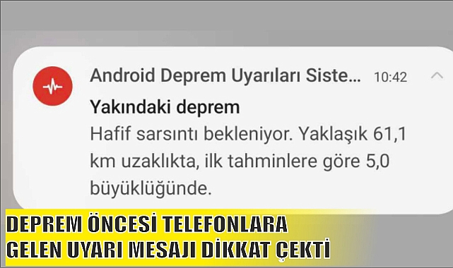 DEPREM ÖNCESİ TELEFONLARA GELEN UYARI MESAJI DİKKAT ÇEKTİ