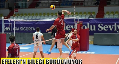 EFELERİ'N BİLEĞİ BÜKÜLMÜYOR