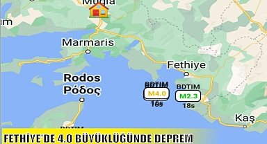 FETHİYE'DE 4.0 BÜYÜKLÜĞÜNDE DEPREM