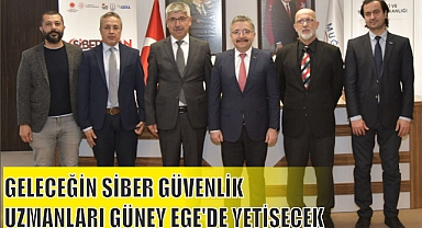 GELECEĞİN SİBER GÜVENLİK UZMANLARI GÜNEY EGE’DE YETİŞECEK