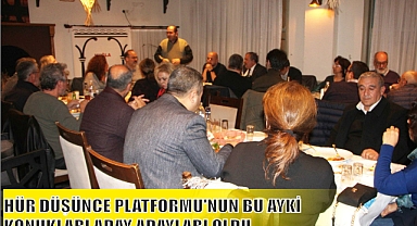 HÜR DÜŞÜNCE PLATFORMU’NUN BU AYKİ KONUKLARI ADAY ADAYLARI OLDU