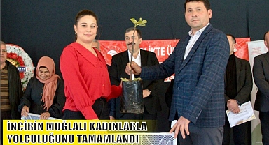 İNCİRİN MUĞLALI KADINLARLA YOLCULUĞUNU TAMAMLANDI