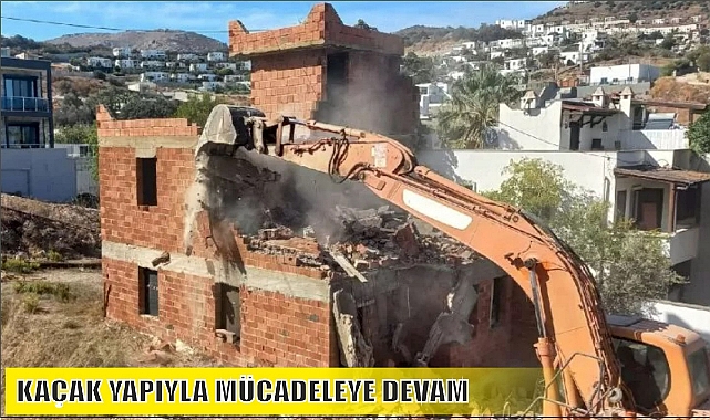 KAÇAK YAPIYLA MÜCADELEYE DEVAM