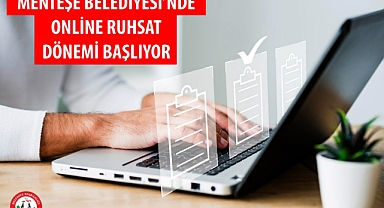 MENTEŞE BELEDİYESİ’NDE ONLİNE RUHSAT DÖNEMİ BAŞLIYOR
