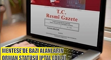 MENTEŞE’DE BAZI ALANLARIN ORMAN STATÜSÜ İPTAL EDİLDİ
