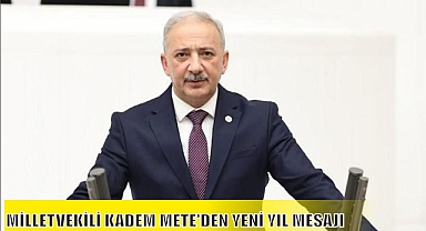 MİLLETVEKİLİ KADEM METE'DEN YENİ YIL MESAJI