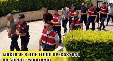 MUĞLA VE 8 İLDE TERÖR OPERASYONU: 88 ŞÜPHELİ YAKALANDI