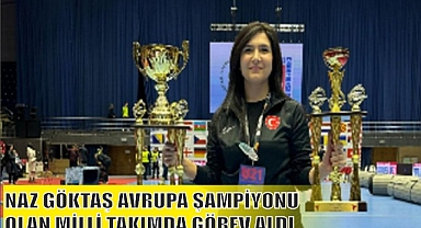 NAZ GÖKTAŞ AVRUPA ŞAMPİYONU OLAN MİLLİ TAKIMDA GÖREV ALDI