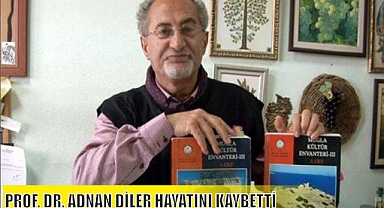 PROF. DR. ADNAN DİLER HAYATINI KAYBETTİ