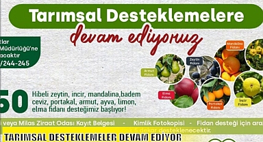 TARIMSAL DESTEKLEMELER DEVAM EDİYOR