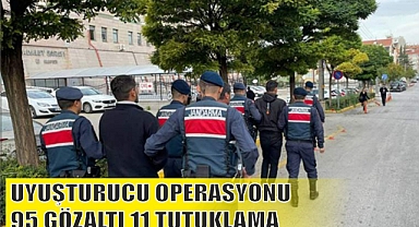UYUŞTURUCU OPERASYONU 95 GÖZALTI 11 TUTUKLAMA