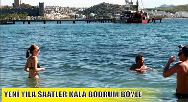 YENİ YILA SAATLER KALA BODRUM BÖYLE