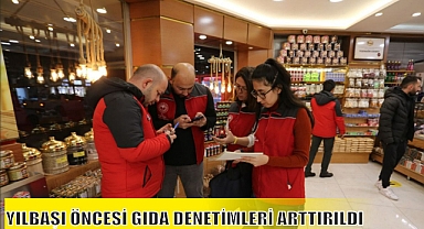YILBAŞI ÖNCESİ GIDA DENETİMLERİ ARTTIRILDI