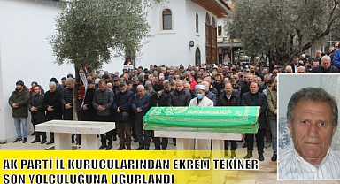 AK PARTİ İL KURUCULARINDAN EKREM TEKİNER SON YOLCULUĞUNA UĞURLANDI