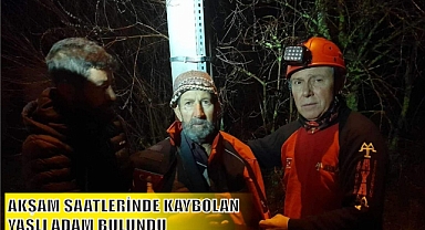 AKŞAM SAATLERİNDE KAYBOLAN YAŞLI ADAM BULUNDU