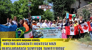 BAŞKAN GÜMÜŞ; “KÜLTÜR BAŞKENTİ MENTEŞE’MİZİ ULUSLARARASI SEVİYEDE TANITIYORUZ” 