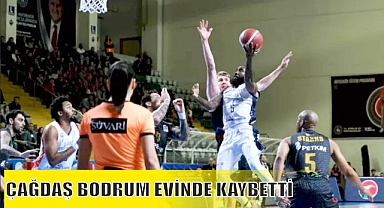 ÇAĞDAŞ BODRUM EVİNDE KAYBETTİ