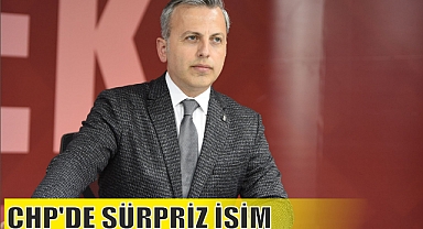 CHP'DE SÜRPRİZ İSİM 