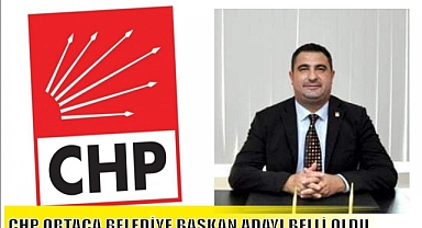 CHP ORTACA BELEDİYE BAŞKAN ADAYI BELLİ OLDU