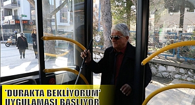 ‘DURAKTA BEKLİYORUM’ UYGULAMASI BAŞLIYOR