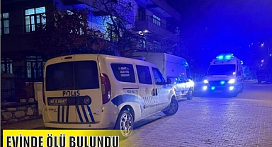 EVİNDE ÖLÜ BULUNDU