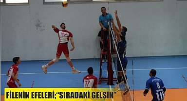 FİLENİN EFELERİ;“SIRADAKİ GELSİN”