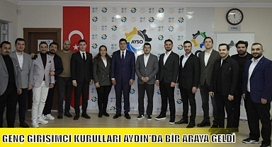GENÇ GİRİŞİMCİ KURULLARI AYDIN’DA BİR ARAYA GELDİ
