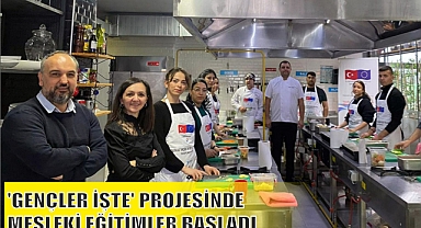 ‘GENÇLER İŞTE’ PROJESİNDE MESLEKİ EĞİTİMLER BAŞLADI