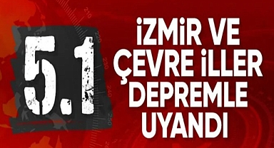 İZMİR’DE KORKUTAN DEPREM, 5.1