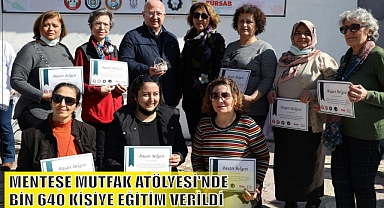 MENTEŞE MUTFAK ATÖLYESİ’NDE BİN 640 KİŞİYE EĞİTİM VERİLDİ 