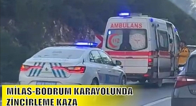 MİLAS-BODRUM KARAYOLUNDA ZİNCİRLEME KAZA