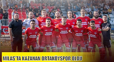 MİLAS'TA KAZANAN ORTAKÖYSPOR OLDU