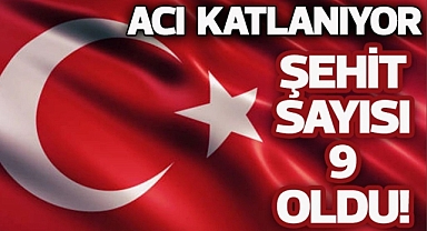 PENÇE-KİLİT HAREKATI BÖLGESİNDE ŞEHİT SAYISI 9'A YÜKSELDİ