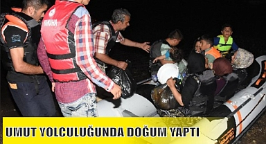 UMUT YOLCULUĞUNDA DOĞUM YAPTI 