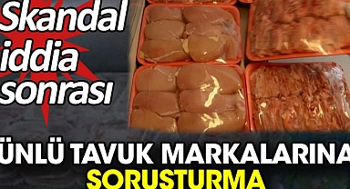 ÜNLÜ TAVUK MARKALARINA SORUŞTURMA