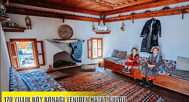 170 YILLIK KÖY KONAĞI YENİDEN HAYAT BULDU