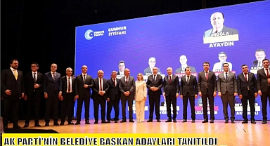 AK PARTİ’NİN BELEDİYE BAŞKAN ADAYLARI TANITILDI