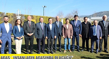 ARAS: “İNSANLARIN ARASINDA OLACAĞIZ”