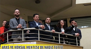 ARAS VE KÖKSAL MENTEŞE’DE NABIZ TUTTU