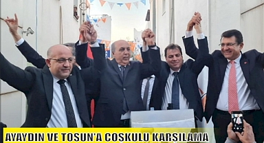 AYAYDIN VE TOSUN'A COŞKULU KARŞILAMA