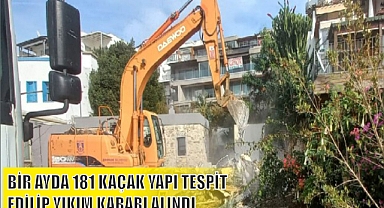 BİR AYDA 181 KAÇAK YAPI TESPİT EDİLİP YIKIM KARARI ALINDI