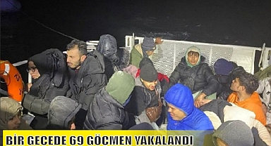 BİR GECEDE 69 GÖÇMEN YAKALANDI